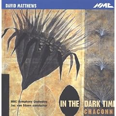 David Matthews: In the Dark Time / Chaconne
