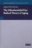 The Mitochondrial Free Radical Theory of Aging (Molecular Biology Intelligence Unit 9) (Molecular Biology Intelligence Unit) (Molecular Biology Intelligence Unit)