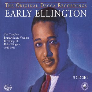 Early Ellington: The Original Decca Recordings (The Complete Brunswick and Vocalion Recordings of Duke Ellington, 1926-1931)