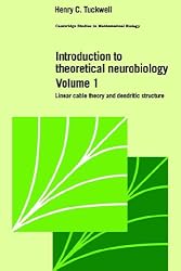 Introduction to Theoretical Neurobiology: Volume 1, Linear Cable Theory and Dendritic Structure (Cambridge Studies in Mathematical Biology)