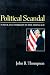 Book Political Scandal: Power and Visability in the Media Age