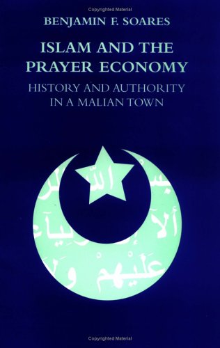 Islam and the Prayer Economy: History and Authority in a Malian Town