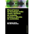 Manual Basico De Tecnologia Audiovisual Y Tecnicas De Creacion, Emision Y Difusion De Contenidos / Basic Manual of Audiovisual Technology and Creation ... Comunicacion/ Paidos Communication Papers)