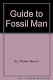 Guide to fossil man : a handbook of human palaeontology