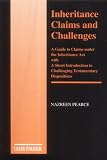 Inheritance Claims and Challenges: A Guide to Claims Under the Inheritance Act with a Short Introduction to Challenging Testamentary Dispositions