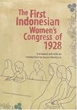The First Indonesian Women s Congress of 1928 (Monash Papers on Southeast Asia)