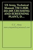 US Army, Technical Manual, TM 5-3820-233-24P, CRUSHING AND SCREENING PLANT, DIESE ENGINE DRIVEN, SEMITRAILER MTD, 35 TON PER HOUR CAPACITY (NSN 3820-00-878-4285) ... 2A2SEC (3820-00-938-7942), military manauals