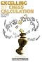 Excelling at Chess Calculation: Capitalizing on Tactical Chances: Capitalising on Tactical Chances