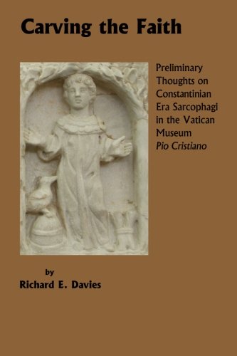 Carving the Faith: Preliminary Thoughts on Constintinian Era Sarcophagi in the Vatican Museum, Pio Cristiano
