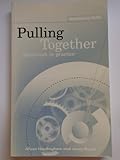 Pulling together : teamwork in practice