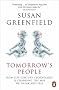 Tomorrow's People: How 21st-Century Technology is Changing the Way We Think and Feel