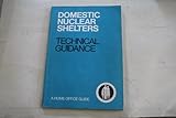 Domestic nuclear shelters : technical guidance : a Home Office guide