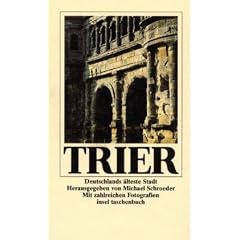 Trier. Deutschlands �lteste Stadt. Reisebuch.