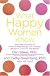What Happy Women Know: How New Findings in Positive Psychology Can Change Women's Lives for the Better