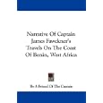Narrative Of Captain James Fawckner's Travels On The Coast Of Benin, West Africa by A Friend Of The Captain