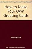 How to make your own greetings cards