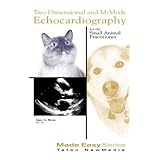 two dimensional  m mode echocardiography for the small animal practitioner made easy series