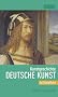 Schnellkurs Kunstgeschichte Deutsche Kunst