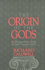 The Origin of the Gods: A Psychoanalytic Study of Greek Theogonic Myth