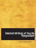 Selected Writings of Guy De Maupassant (Large Print Edition)