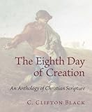 The eighth day of creation : an anthology of Christian Scripture