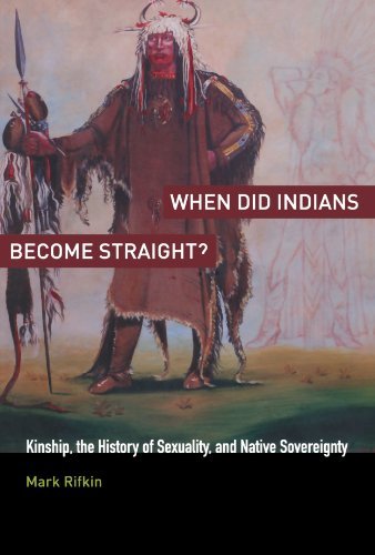 When Did Indians Become Straight?: Kinship, the History of Sexuality, and Native Sovereignty by Rifkin Mark (2011-01-27) Paperback