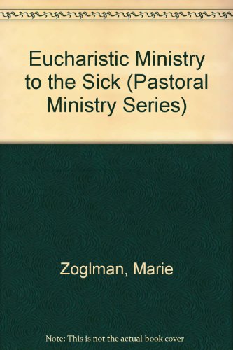 Eucharistic Ministry to the Sick (Pastoral Ministry Series)