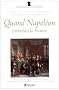 Quand Napol�on inventait la France : Dictionnaire des institutions politiques, administratives et de cour du Consulat et de l'Empire
