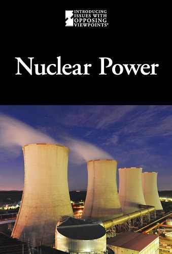 Nuclear Power (Introducing Issues With Opposing Viewpoints)