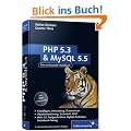 PHP 5.3 und MySQL 5.5: Grundlagen, Anwendung, Praxiswissen, Objektorientierung, MVC, Sichere Webanwendungen, PHP-Frameworks, Performancesteigerungen, CakePHP (Galileo Computing)