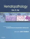  : Hematopathology: A Volume in Foundations in Diagnostic Pathology Series (Foundations in Diagnostic Pathology)