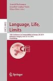 Language, life, limits : 10th Conference on Computability in Europe, CiE 2014, Budapest, Hungary, June 23-27, 2014 : proceedings