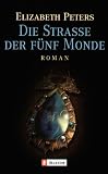 Die Stra&szlig;e der f&uuml;nf Monde - Elizabeth Peters