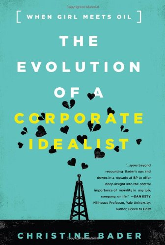 The Evolution of a Corporate Idealist: When Girl Meets Oil