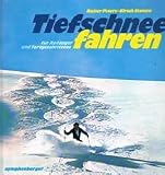 Tiefschneefahren f&uuml;r Anf&auml;nger und Fortgeschrittene - Rainer Peters, Ulrich Stanciu