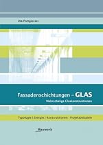 Fassadenschichtungen - Glas: Mehrschichtige Glaskonstruktionen. Typologie, Energie, Konstruktionen, Projektbeispiele