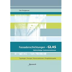 Fassadenschichtungen - Glas: Mehrschichtige Glaskonstruktionen. Typologie, Energie, Konstruktionen, Projektbeispiele