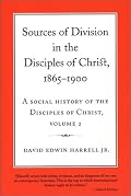Sources of Division in the Disciples of Christ, 1865-1900: A Social History of the Disciples of Christ, Volume 2 (Religion & American Culture)