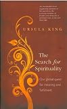 The search for spirituality : our global quest for a spiritual life