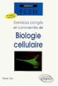 Exercices corrig&eacute;s et comment&eacute;s de biologie cellulaire : 2&egrave;me &eacute;dition refondue