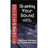 Shaping Sound With Mixers & Mixing [VHS]