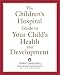 Books : The Children's Hospital Guide to Your Child's Health and Development