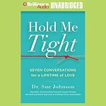Hold Me Tight: Seven Conversations for a Lifetime of Love | Sue Johnson