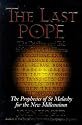 The Last Pope: The Decline and Fall of the Church of Rome : The Prophecies of St. Malachy for the New Millennium