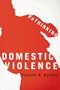 Rethinking Domestic Violence