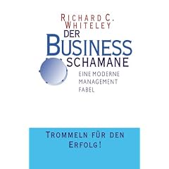 Der Business Schamane. Eine moderne Management Fabel. Trommeln f�r den Erfolg