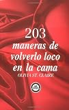 203 maneras de volverlo loco en la cama