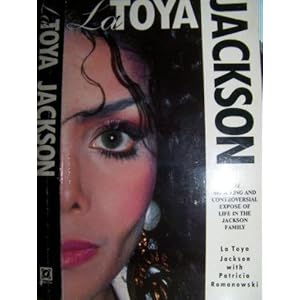 LaToya Jackson: The Shocking and Controversial Expose of Life in the Jackson Family