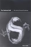 The Shattered Self: The End of Natural Evolution (Bradford Book) (Bradford Books)