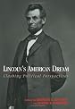 Lincoln's American Dream: Clashing Political Perspectives